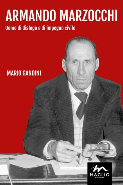 Armando Marzocchi. Uomo di dialogo e di impegno civile - Mario Gandini - copertina