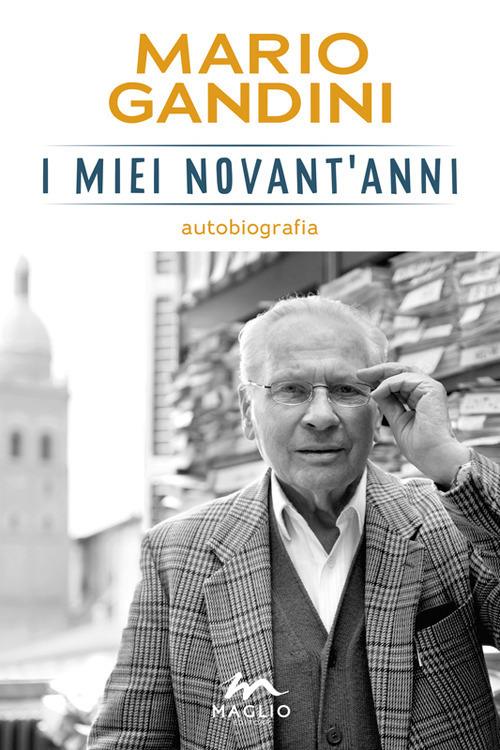 I miei novant'anni. Autobiografia - Mario Gandini - copertina