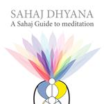 Sahaj Dhyana. A sahaj guide to meditation