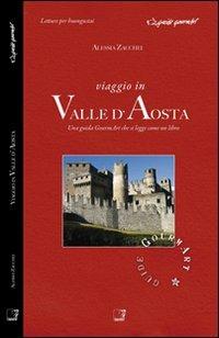 Viaggio in valle d'Aosta. Una guida gourmArt che si legge come un libro - Alessia Zacchei - copertina