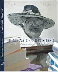Il sognatore di Positano. La storia del San Pietro, il piccolo albergo più bello del mondo - Virginia Attanasio,Stefania Berbenni - copertina