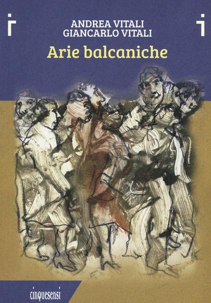 Arie balcaniche - Andrea Vitali,Giancarlo Vitali - copertina
