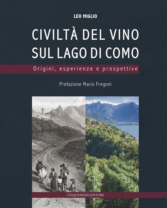 Civiltà del vino sul lago di Como. Origini, esperienze, prospettive. Ediz. a colori - Leo Miglio - copertina