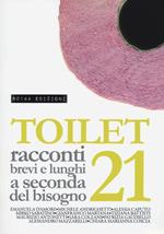 Toilet. Racconti brevi e lunghi a seconda del bisogno. Vol. 21