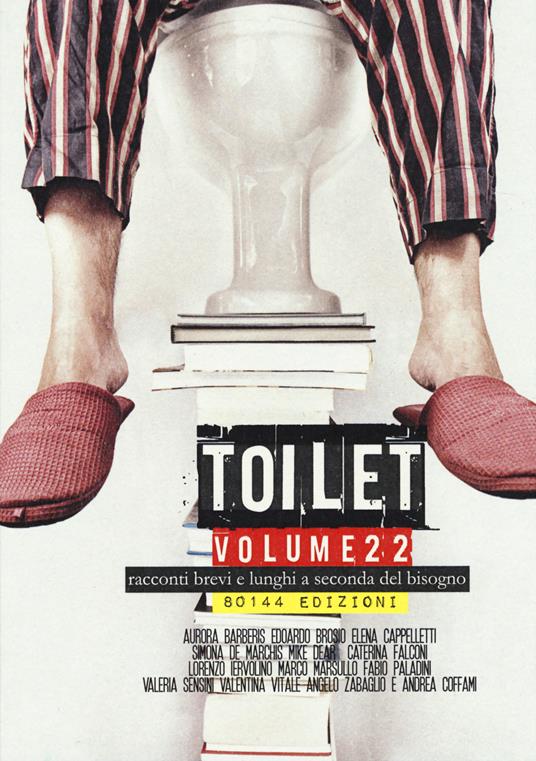 Toilet. Racconti brevi e lunghi a seconda del bisogno. Vol. 22 - copertina