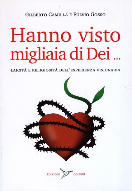 Hanno visto migliaia di dei. Laicità e religiosità dell'esperienza visionaria - Gilberto Camilla,Fulvio Gosso - copertina