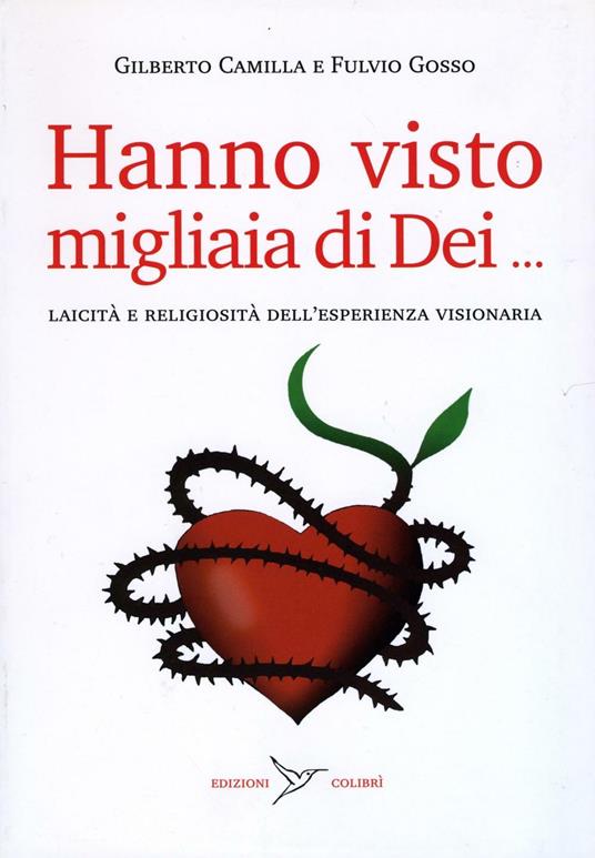 Hanno visto migliaia di dei. Laicità e religiosità dell'esperienza visionaria - Gilberto Camilla,Fulvio Gosso - copertina