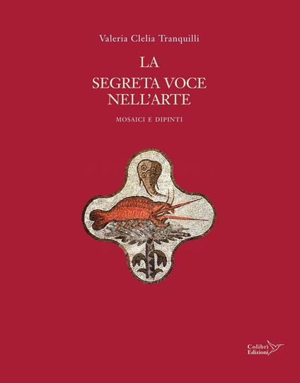La segreta voce nell'arte. Mosaici e dipinti - Valeria Clelia Tranquilli - copertina
