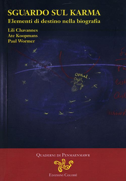 Sguardo sul Karma. Elementi di destino nella biografia - Lili Chavannes,Ate Koopmans,Paul Wormer - copertina