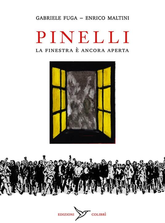 Pinelli. La finestra è ancora aperta - Gabriele Fuga,Enrico Maltini - copertina