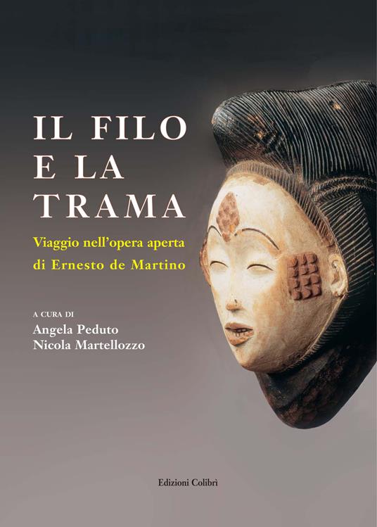 Il filo e la trama. Viaggio nell’opera aperta di Erneste de Martino - copertina