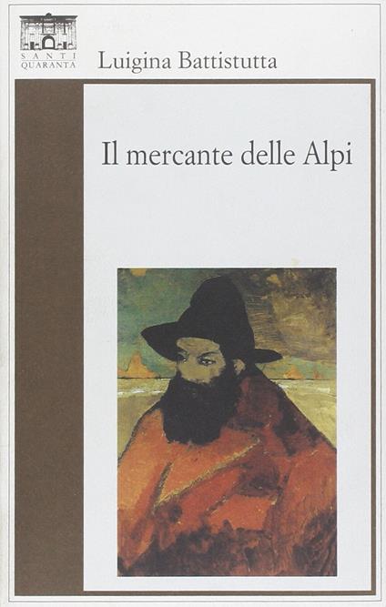 Il mercante delle Alpi - Luigina Battistutta - copertina