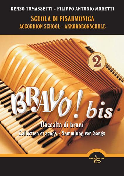 Bravo! Bis. Scuola di Fisarmonica-Accordion school-Akkordeonschule. Vol. 2 - Renzo Tomassetti,Filippo Antonio Moretti - copertina