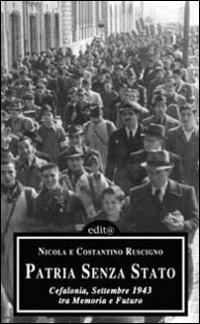 Patria senza Stato. Cefalonia, settembre 1943: tra memoria e futuro - Nicola Ruscigno,Costantino Ruscigno - copertina