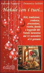 Natale con i tuoi... Riti, tradizioni, credenze, processioni, ricette, favole e leggende del Natale tarantino dal 22 novembre al 6 gennaio