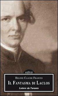 Il fantasma di Laclos. Lettere da Taranto - Helene C. Frances - copertina
