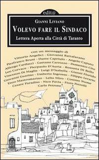 Volevo fare il sindaco. Lettera aperta alla città di Taranto - Gianni Liviano - copertina