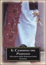 Il cammino del perdono-Mistero e sgomento. Alla ricerca della settimana santa tarantina. Con DVD