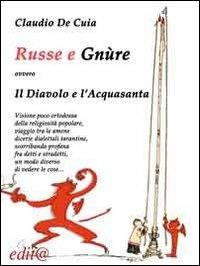 Russe e Gnure, ovvero il diavolo e l'acquasanta - Claudio De Cuia - copertina