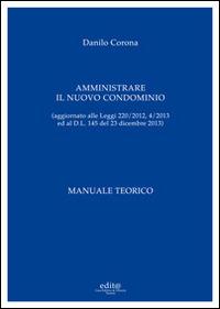Amministrare il nuovo condominio. Manuale teorico - Danilo Corona - copertina