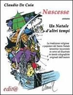 Nascesse ovvero un Natale d'altri tempi. La tradzione religiosa e popolare del Santo Natale a Taranto raccontato in versi ed illustrato...