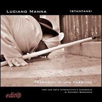 Istantanei. Frammenti di una passione - Luciano Manna - copertina