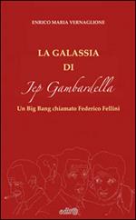 La galassia di Jep Gambardella. Un Big Bang chiamato Federico Fellini
