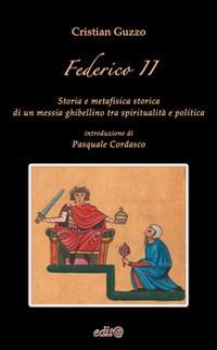Federico II. Storia e metafisica storica di un messia ghibellino tra spiritualità e politica - Cristian Guzzo - copertina