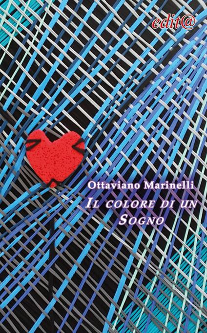 Il colore di un sogno. Quando non scrivo di miele, scrivo di vita - Ottaviano Marinelli - copertina