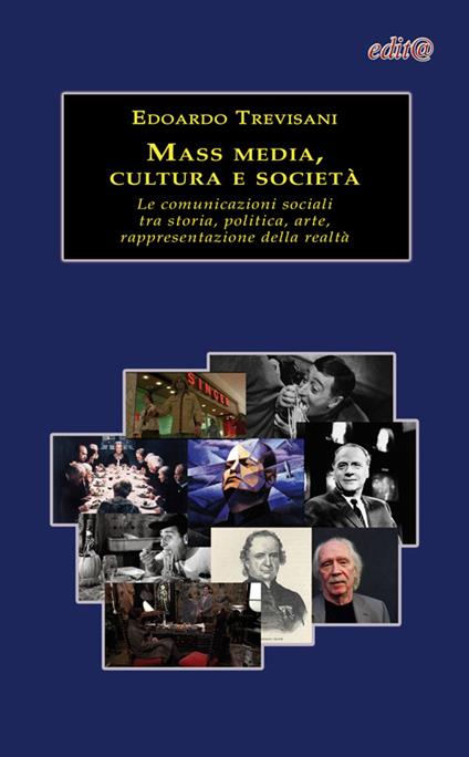 Mass media, cultura e società. Le comunicazioni sociali tra storia, politica, arte, rappresentazione della realtà - Edoardo Trevisani - copertina