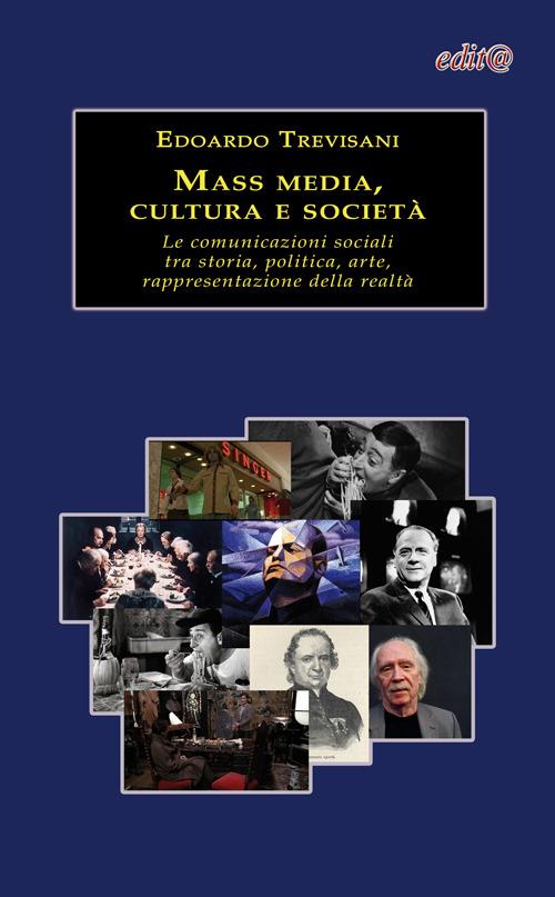 Mass media, cultura e società. Le comunicazioni sociali tra storia, politica, arte, rappresentazione della realtà - Edoardo Trevisani - copertina
