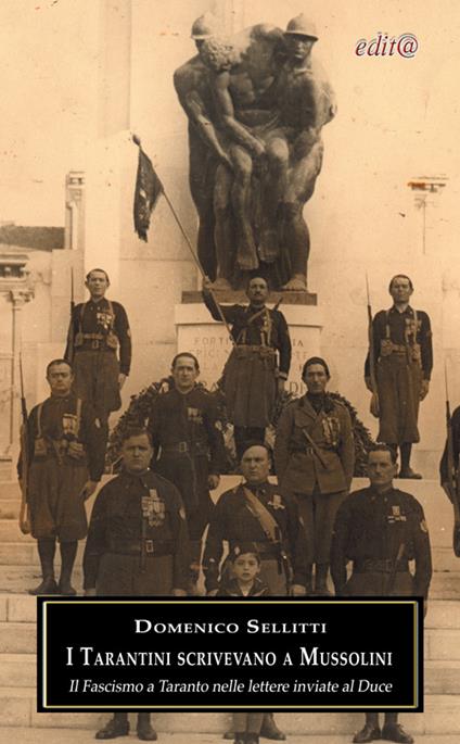 I tarantini scrivevano a Mussolini. Il fascismo a Taranto nelle lettere inviate al duce - Domenico Sellitti - copertina