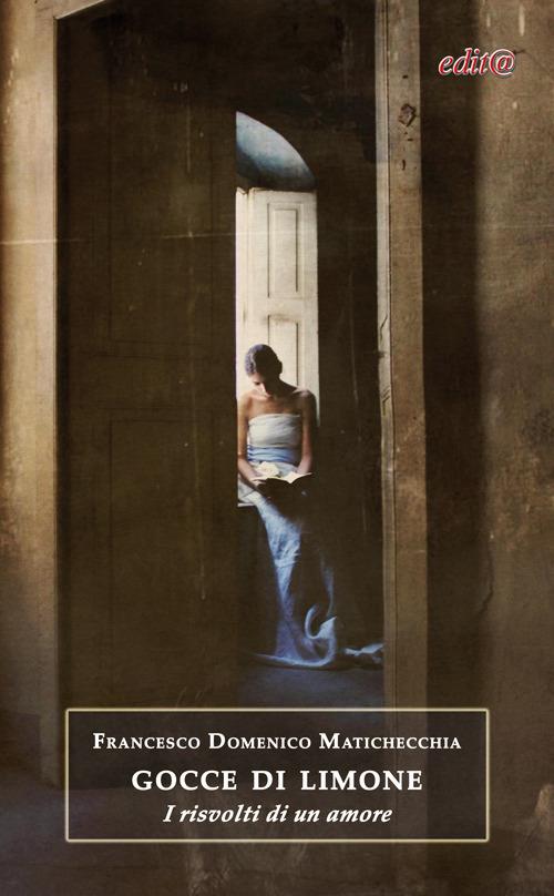 Gocce di limone. I risvolti di un amore - Francesco D. Matichecchia - copertina