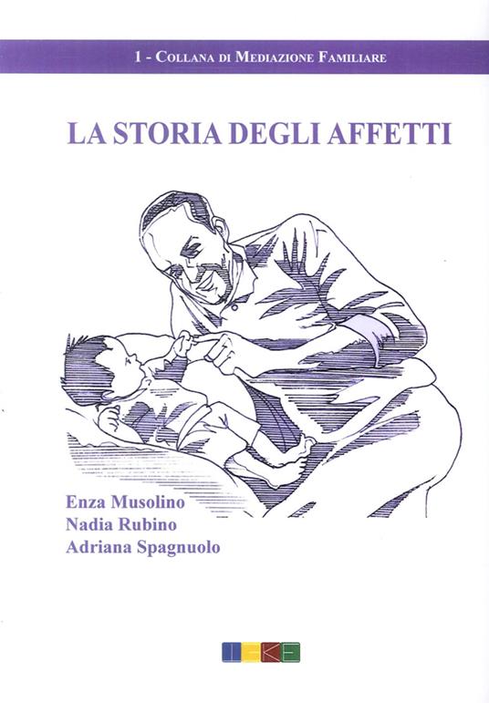 La storia degli affetti - Adriana Spagnuolo,Enza Musolino,Nadia Rubino - copertina