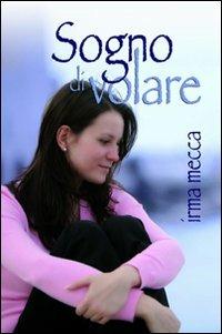 Sogno di volare - Irma Mecca - copertina