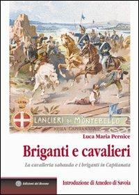 Briganti e cavalieri. La cavalleria sabauda e i briganti in Capitanata - Luca Maria Pernice - copertina