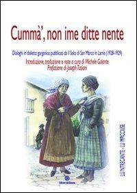 Cummà, non ime ditte nente. Dialoghi in dialetto garganico pubblicati da «Il solco di San Marco in Lamis» (1928-1929) - Michele Galante - copertina