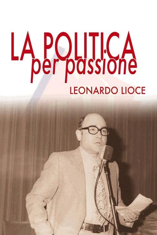 La politica per passione - Leonardo Lioce - copertina