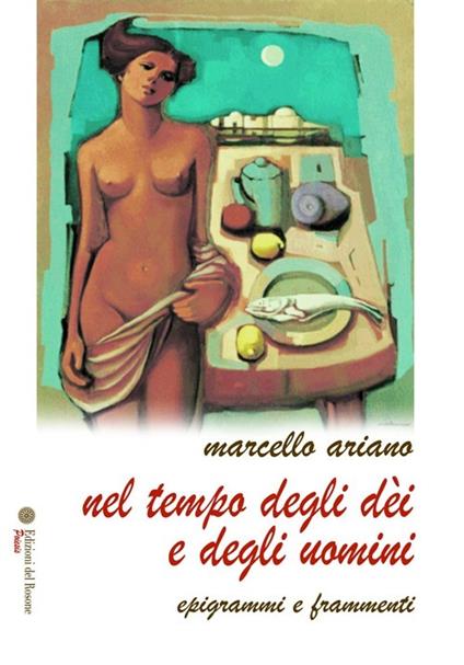 Nel tempo degli dei e degli uomini. Epigrammi e frammenti - Marcello Ariano - copertina