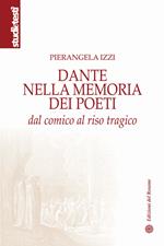 Dante nella memoria dei poeti. Dal comico al riso tragico