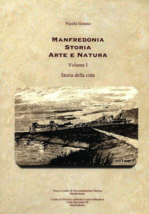 Manfredonia storia arte e natura. Vol. 1: Storia della città. - Nicola Grasso - copertina