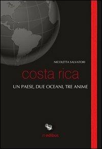 Costa Rica. Un paese, due oceani, tre anime - Nicoletta Salvatori - copertina