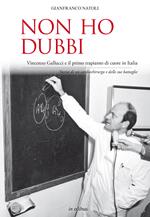 Non ho dubbi. Vincenzo Gallucci e il primo trapianto di cuore in Italia. Storia di un cardiochirurgo e delle sue battaglie