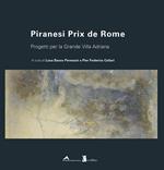 Piranesi Prix de Rome. Progetti per la Grande Villa Adriana. Ediz. italiana e inglese