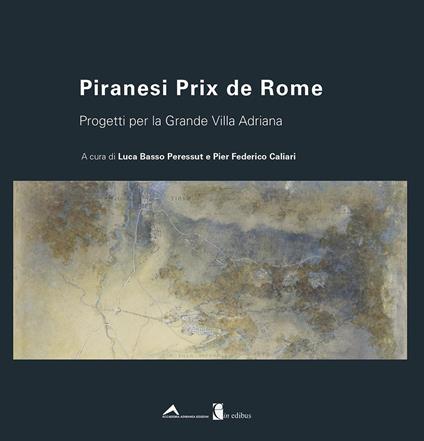 Piranesi Prix de Rome. Progetti per la Grande Villa Adriana. Ediz. italiana e inglese - copertina