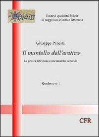 Il mantello dell'eretico. La pratica dell'eresia come modello culturale - Giuseppe Panella - copertina