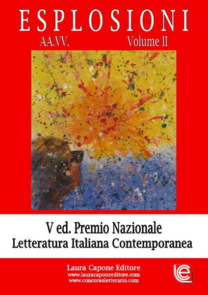 Esplosioni. Premio nazionale letteratura italiana contemporanea. 5ª edizione. Vol. 2 - copertina