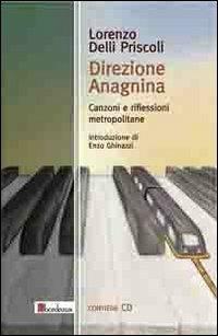 Direzione Anagnina. Canzoni e riflessioni metropolitane. Con CD Audio - Lorenzo Delli Priscoli - copertina