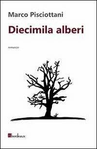 Diecimila alberi - Marco Pisciottani - copertina