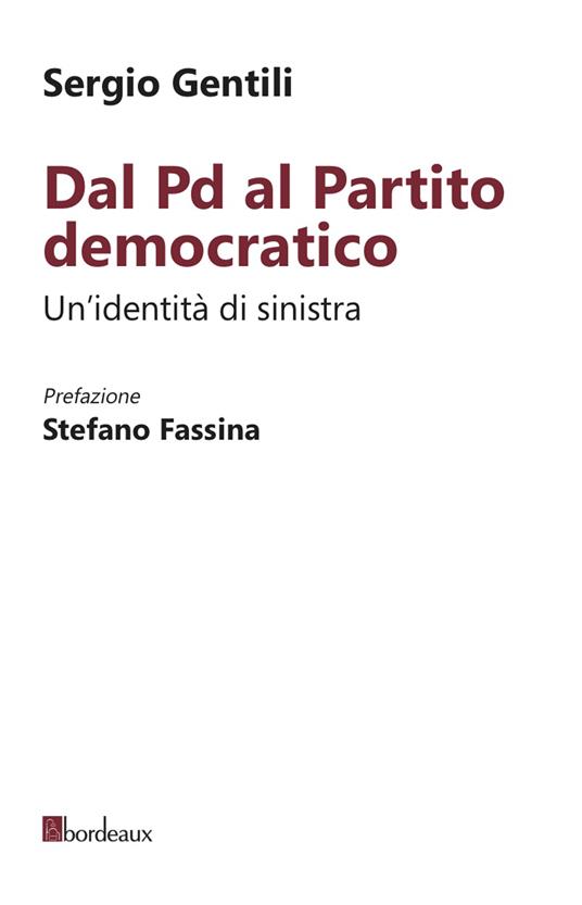 Dal PD al Partito Democratico. Un'identità necessaria - Sergio Gentili - ebook